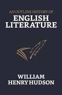 An Outline History of English Literature by Hudson, William Henry