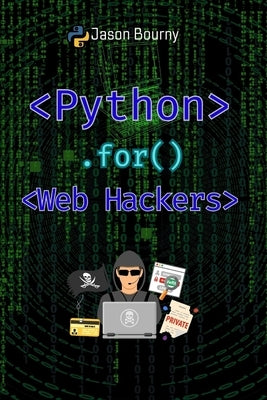 Python for Web Hackers: Mastering Black Hat Techniques by Bourny, Jason