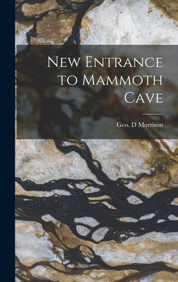 New Entrance to Mammoth Cave by Morrison, Geo D.