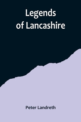 Legends of Lancashire by Landreth, Peter