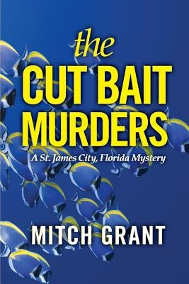 The Cut Bait Murders: A St. James City, Florida Mystery by Grant, Mitch
