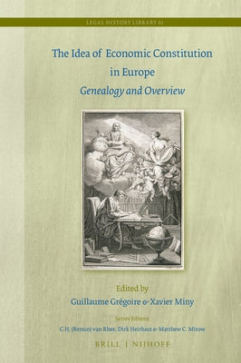 The Idea of Economic Constitution in Europe: Genealogy and Overview by Grégoire, Guillaume
