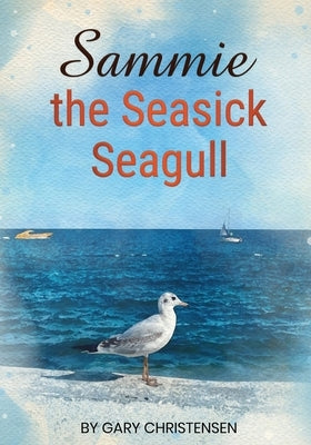 Sammie the Seasick Seagull by Christensen, Gary