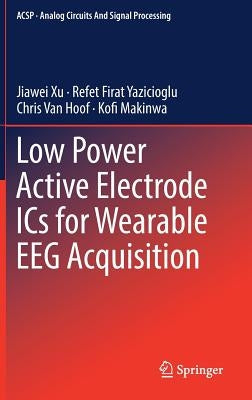Low Power Active Electrode ICS for Wearable Eeg Acquisition by Xu, Jiawei