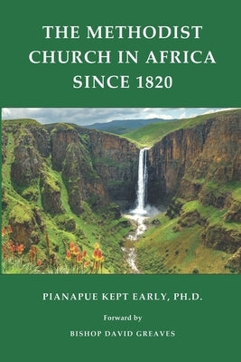 The Methodist Church in Africa Since 1820 by Greaves, Bishop David