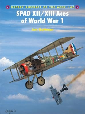 Spad XII/XIII Aces of World War 1 by Guttman, Jon