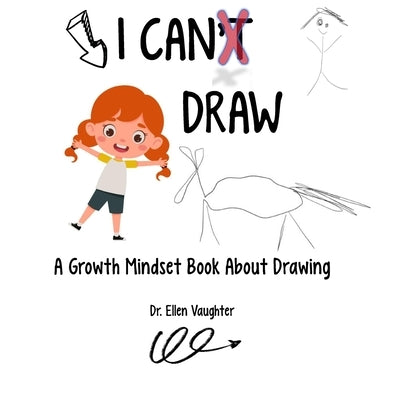 I CAN Draw: A Growth Mindset Book About Drawing by Vaughter, Ellen
