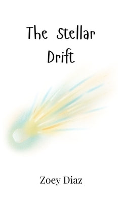 The Stellar Drift by Diaz, Zoey