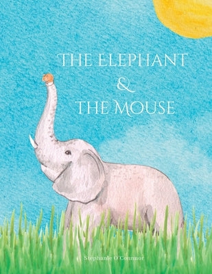 The Elephant and the Mouse by O'Connor, Stephanie