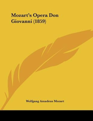 Mozart's Opera Don Giovanni (1859) by Mozart, Wolfgang Amadeus