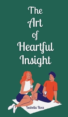 The Art of Heartful Insight by Ilves, Isabella