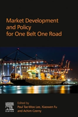Market Development and Policy for One Belt One Road by Czerny, Achim I.