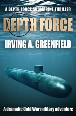 Depth Force: A dramatic Cold War military adventure by Greenfield, Irving a.