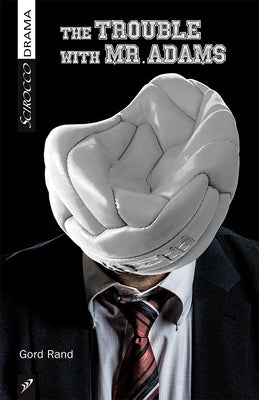 The Trouble with Mr. Adams by Rand, Gord