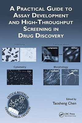 A Practical Guide to Assay Development and High-Throughput Screening in Drug Discovery by Chen, Taosheng