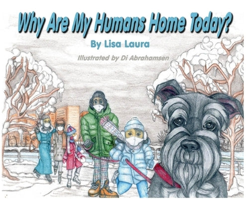 Why Are My Humans Home Today? by Laura, Lisa
