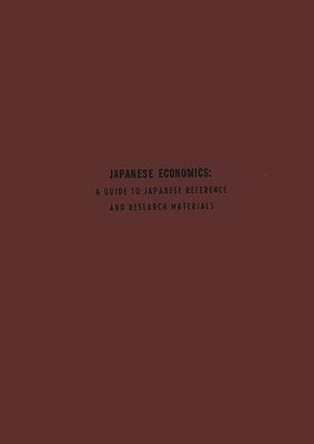 Japanese Economics: A Guide to Japanese Reference and Research Materials by Remer, C. F.