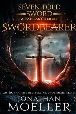 Sevenfold Sword: Swordbearer by Moeller, Jonathan