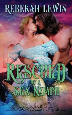 Rescued by a Sea Nymph by Lewis, Rebekah