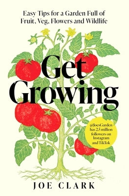 Get Growing: Grow Your Own, Save Money and Help the Planet by Clark, Joe
