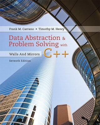 Data Abstraction & Problem Solving with C++: Walls and Mirrors by Carrano, Frank M.