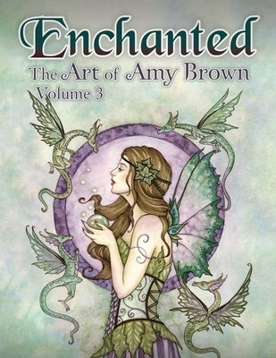 Enchanted: The Art of Amy Brown Volume 3 by Brown, Amy