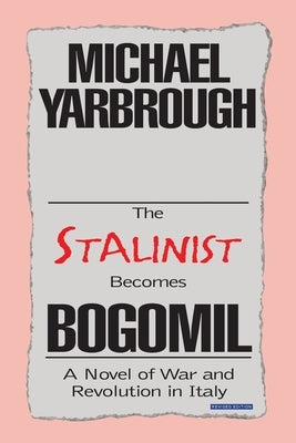 The Stalinist Becomes Bogomil: Revised Edition by Yarbrough, Michael