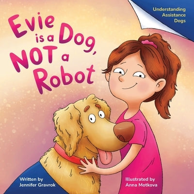 Evie is a Dog, NOT a Robot by Gravrok, Jennifer