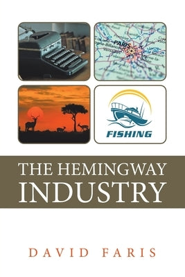 The Hemingway Industry by Faris, David