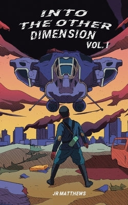 Into the Other Dimension: Volume I by Matthews, Jr.