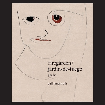 firegarden / jardín-de-fuego by Langstroth, Gail