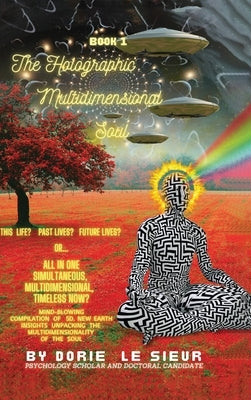 The Holographic Multidimensional Soul by Le Sieur, Dorie
