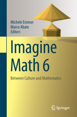 Imagine Math 6: Between Culture and Mathematics by Emmer, Michele