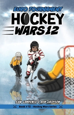 Hockey Wars 12: Euro Tournament by Lawrence, Sam
