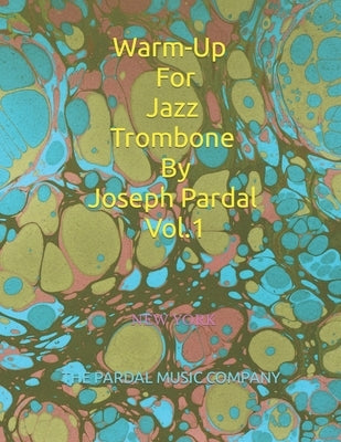 Warm-Up For Jazz Trombone By Joseph Pardal Vol.1: New York by Merza, Jose Pardal