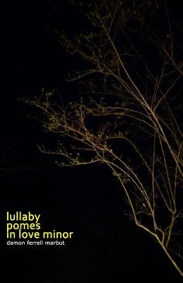 lullaby pomes in love minor by Marbut, Damon Ferrell