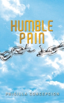 Humble Pain by Concepcion, Prisilla