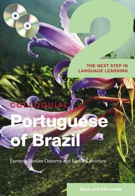 Colloquial Portuguese of Brazil 2: The Next Step in Language Learning [With Colloquial Portuguese of Brazil] by Osborne, Esmenia Simaoes