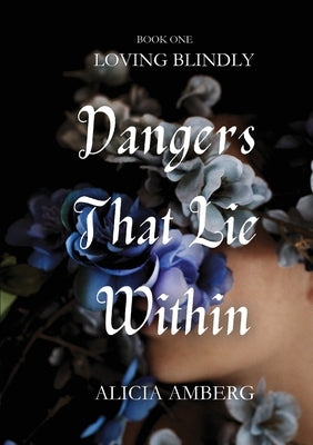 Dangers That Lie Within by Amberg, Alicia