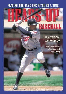 Heads-Up Baseball: Playing the Game One Pitch at a Time by Hanson, Tom