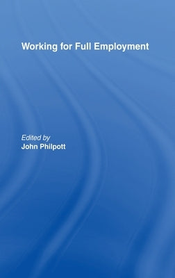 Working for Full Employment by Philpott, John