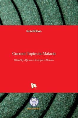 Current Topics in Malaria by Rodriguez-Morales, Alfonso J.