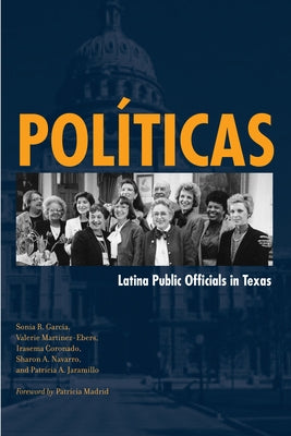 Políticas: Latina Public Officials in Texas by García, Sonia R.