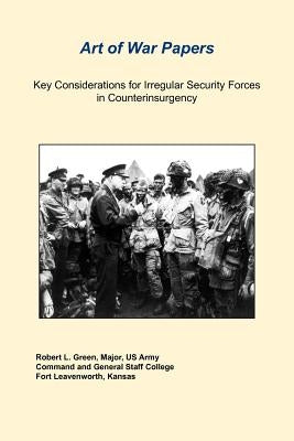 Key Considerations For Irregular Security Forces In Counterinsurgency by Green, Robert L.