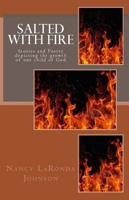 Salted With Fire by Johnson, Nancy Laronda