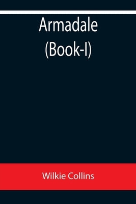 Armadale (Book-I) by Collins, Wilkie