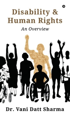 Disability & Human Rights: An Overview by Dr Vani Datt Sharma