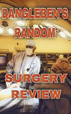 Dangleben's Random SUrgery Review: ABSITE & Surgical Clerkship by Dangleben MD, Dale a.
