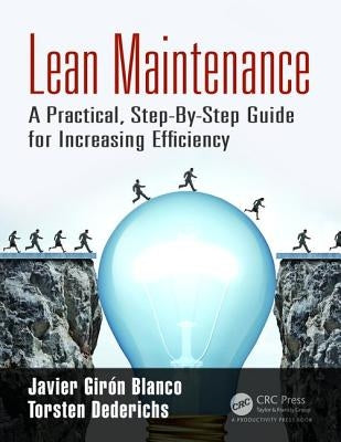 Lean Maintenance: A Practical, Step-By-Step Guide for Increasing Efficiency by Girón Blanco, Javier