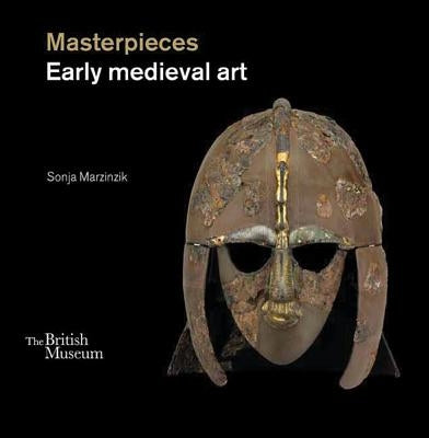 Masterpieces: Early Medieval Art by Marzinzik, Sonja